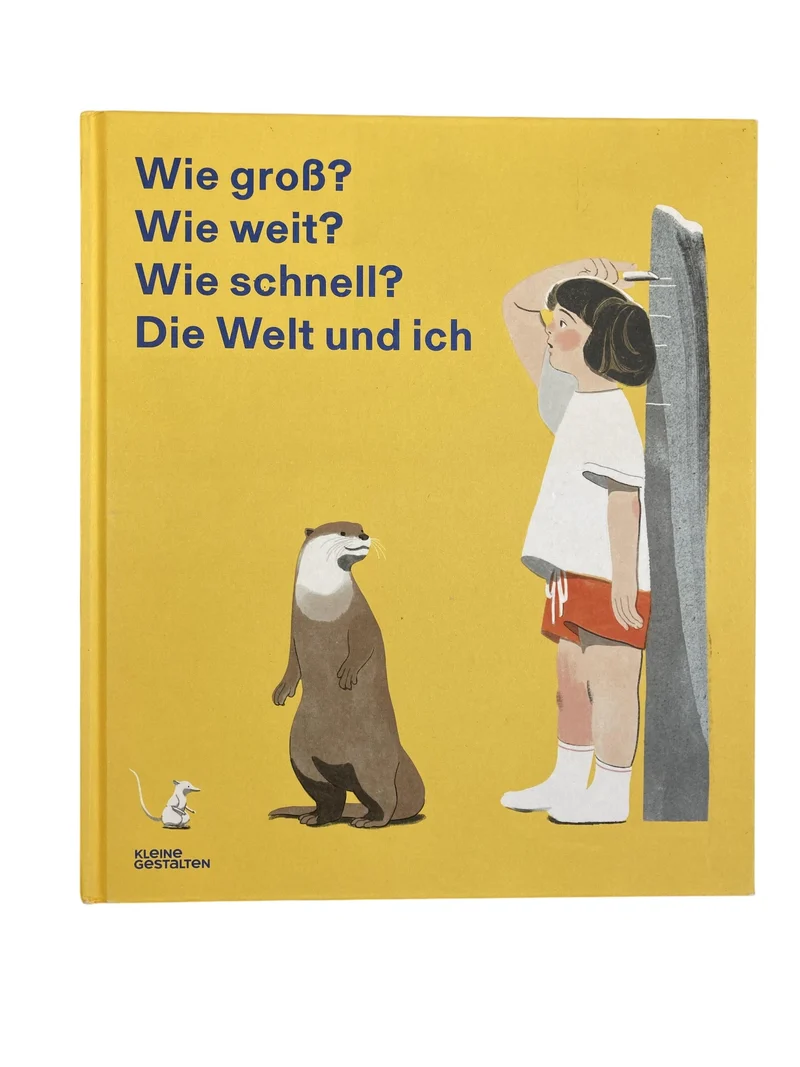 Kleine Gestalten Kinderbuch Wie groß ? Wie weit ? Wie schnell ? Die Welt und ich